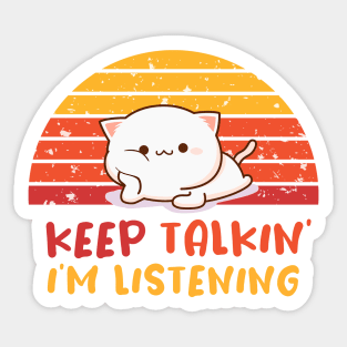 Retro Cat - Keep Talkin I'm Listening 2 Sticker